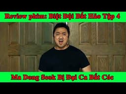 Biệt Đội Bất Hảo Tập 4 | Review Phim | Ma Dong Seok