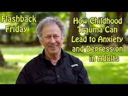 Flashback Friday - How Childhood Trauma Can Lead to Anxiety and Depression in Adults