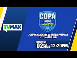 JOHAO ACADEMY 🆚 INTER PANAMÁ | ⚽ COPA NESTLE 🔵🟡¡QUÉ RICO!⚽ | U-12 | EN VIVO