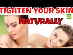 How To Tighten Your Skin Naturally