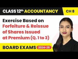 Forfeiture & Reissue of Shares Issued at Premium - Exercise (Q. 1 to 3) | Class 12 Accounts Ch 8