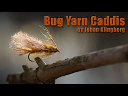 Bug Yarn Caddis by Johan Klingberg