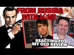 Reacting to my Original 'From Russia With Love' Review