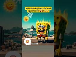 Como está o calor na sua cidade? No Rio de Janeiro está fritando até o bob esponja 🥵🥵 #memes #verão