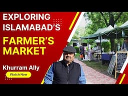 Exploring Farmers Market Islamabad | Organic Products Hub | Fun And Food