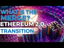 What is the Merge? | Ethereum 2.0 Transition: What You Need to Know!