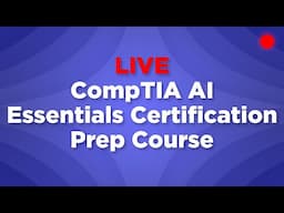 LIVE CompTIA AI Essentials Prep Class