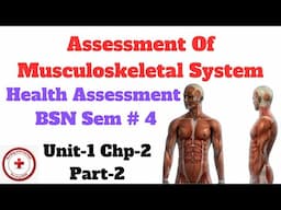 Assessment of Musculoskeletal System | Health Assessment | KMU BSN |  4th Sem Unit-1 Chp-2 Part-2.