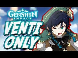 Can You Beat Genshin Impact Only Using Venti??!!