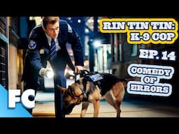 Rin Tin Tin: K9 Cop | Season 1 Episode 14: Comedy of Errors | Full Free HD Dog Comedy TV Show