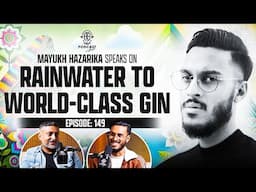 World's TOP-CLASS Gin from Northeast || Made from Cherrapunji's Rainwater || Business PODCAST - 149