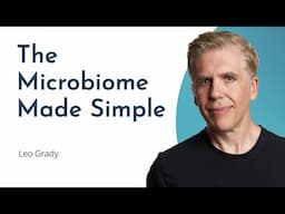 The Microbiome Made Simple: What You Need to Know!