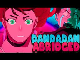 Dandadan Abridged Ep. 1!