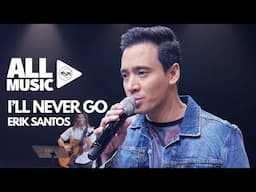 ERIK SANTOS - I'll Never Go (MYX Live! Performance)