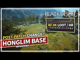 Trying Honglim Base Post Patch - 40.9K Loot Awakening DK | Black Desert