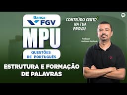 Concurso MPU 2025 - Português FGV | Questões de ESTRUTURA E FORMAÇÃO DE PALAVRAS