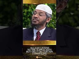 Allah Listens to the Supplicants but only on Certain Conditions - Dr Zakir Naik