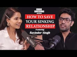 HOW TO SAVE YOUR SINKING RELATIONSHIP | Ravinder Singh | Candid Confessions With Chhavi | Podcast