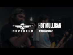 Hot Mulligan - Stickers of Brian | Reverend Guitars - Circle R Sessions