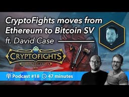 CryptoFights! From Ethereum to Bitcoin SV ft: David Case | Podcast 018