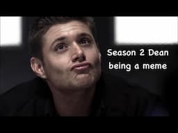 Season 2 Dean being a meme