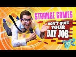 Strange Games: Don't Quit Your Day Job