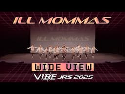 iLL Mommas | VIBE Jrs 2025 [@Vibrvncy Wide View 4K]