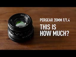 Pergear 35mm f1.4 - This lens costs how much?