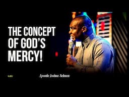 UNDERSTAND THE MERCY & GRACE OF GOD - APOSTLE JOSHUA SELMAN