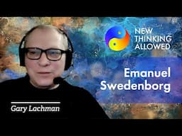 The Life and Ideas of Emanuel Swedenborg with Gary Lachman (4K Reboot)