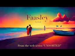 Faasley Lyrical Hindi Song | Unsorted Web Series