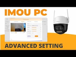 Imou PC Advanced Setting | New version 2024