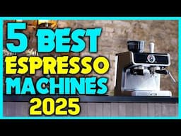 ✅Best Espresso Machines 2025 - Best Automatic Espresso Machine Review Update