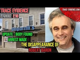 210 - The Disappearance of Robert Baron - UPDATED