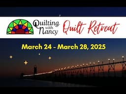 Quilting with Nancy Quilt Retreat 2025