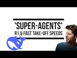 Altman Expects a ‘Fast Take-off’, ‘Super-Agent’ Debuting Soon and DeepSeek R1 Out