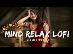 MIND_ RELAX _LOVE _LOFI _🎶 _SONG_🎵_ TRENDING_ SONGS🎧_ 2025|