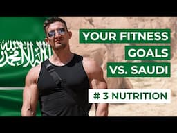 Your Fitness Goals VS Saudi - #3 NUTRITION