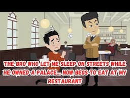 The Bro Who Let Me Sleep On Streets While He Owned A Palace... Now Begs To Eat At My Restaurant