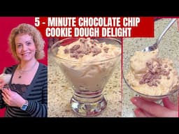 5 Minute Chocolate Chip Cookie Dough Delight