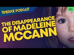 Timesuck Podcast | The Disappearance of Madeleine McCann