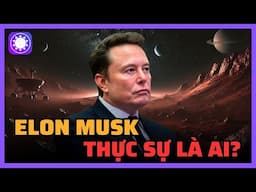 Elon Musk thực sự là ai?