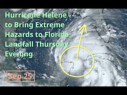 [Wednesday] Hurricane Helene to Bring Extreme Hazards to Florida; Landfall Thursday Evening