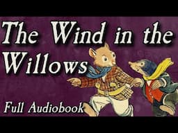 The Wind in The Willows - Full Audiobook