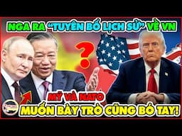 Nga Ra Tuyên Bố Lịch Sử Về Việt Nam Khiến Mỹ - Nato Muốn Bày Trò Cũng Phải Bó Tay