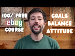 100% Free eBay Course: Episode 3 - Attitude Balance and Goals