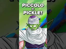 “Piccolo is named after Pickles”