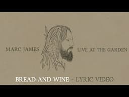 Bread And Wine (ft. Marc James) - Live at The Garden (Lyric)