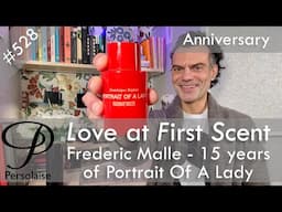 Frederic Malle Portrait Of A Lady 15th anniversary review on Persolaise Love At First Scent ep 528