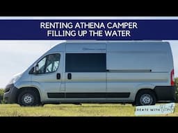 Filling Up The Water | Inside Athena Camper | Renting Instructional Videos